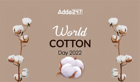 World Cotton Day 2022, Theme, History & Significance