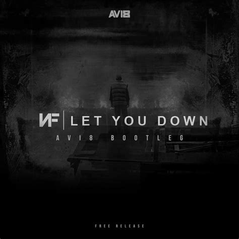 Stream NF - Let You Down (Avi8 Bootleg) [FREE DL] by Avi8 | Listen online for free on SoundCloud