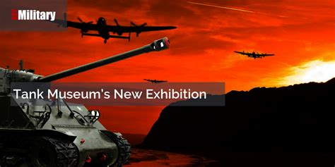 Tank Museum’s New Exhibition