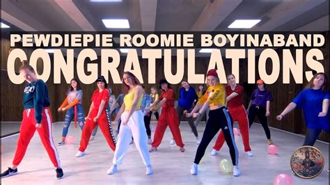 CONGRATULATIONS - PEWDIEPIE, ROOMIE, BOYINABAND CHOREOGRAPHY - YouTube