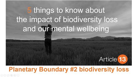 PLANETARY BOUNDARY #2 BIODIVERSITY LOSS: 5 things to know about the impact of biodiversity and our m