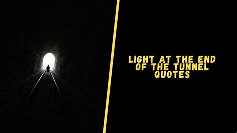 Top 20 Motivational Quotes About Light at the End of the Tunnel