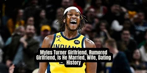 Myles Turner Girlfriend, Rumored Girlfriend, Is He Married, Wife ...