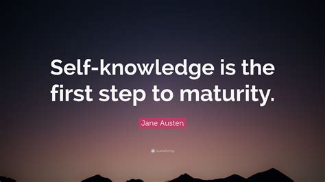 Jane Austen Quote: “Self-knowledge is the first step to maturity.”