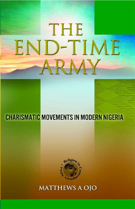 THE END-TIME ARMY: Charismatic Movements in Modern Nigeria, by Matthews A Ojo - Africa World ...