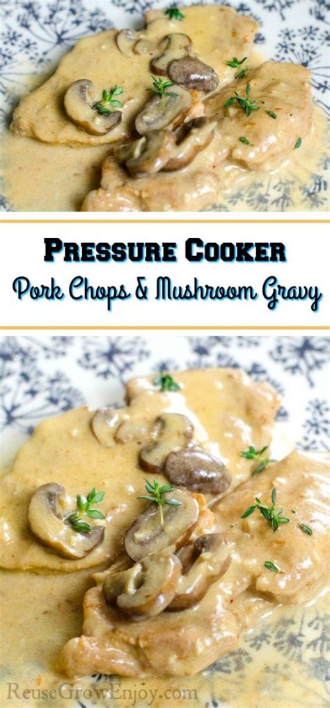 Pressure Cooker Pork Chops With Mushroom Gravy - Reuse Grow Enjoy