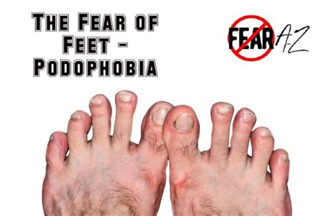 The Fear of Feet - Podophobia