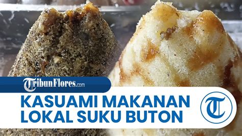 Mengenal Kuliner Khas Maumere, Kasuami Makanan Lokal Suku Buton di ...