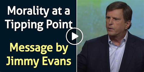 Jimmy Evans - Watch Sermon: Morality at a Tipping Point