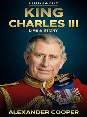 King Charles III Biography by Alexander Cooper · OverDrive: ebooks ...