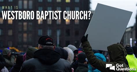 What is Westboro Baptist Church? | GotQuestions.org