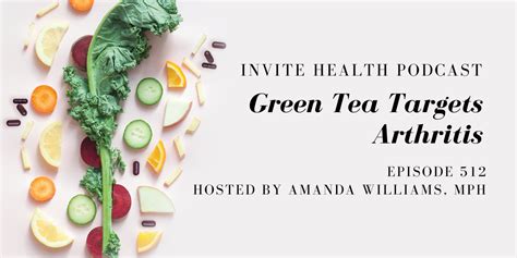 Green Tea Targets Arthritis - InVite Health Podcast, Episode 512