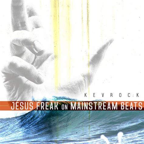 Jesus Freak On Mainstream Beats | KevRock