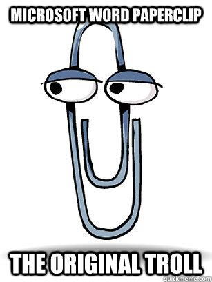 Microsoft Word Paperclip The Original Troll - Misc - quickmeme