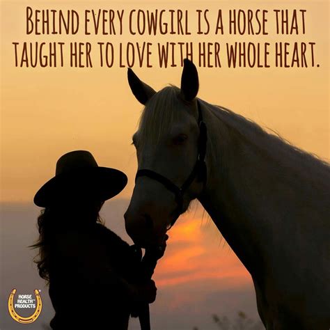 Horse Quotes: Behind every cowgirl is a horse that taught her to love ...