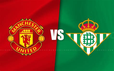 Manchester United vs Real Betis Predicted lineup, betting tips, odds ...