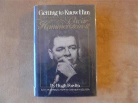 Getting to know him: A biography of Oscar Hammerstein II by Fordin, Hugh: Very Good Hardcover ...