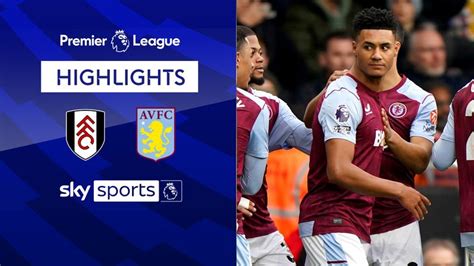 Fulham 1-2 Aston Villa: Ollie Watkins scores twice as Unai Emery's men ...