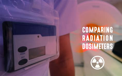 Comparing Radiation Dosimeters | Medical Professionals