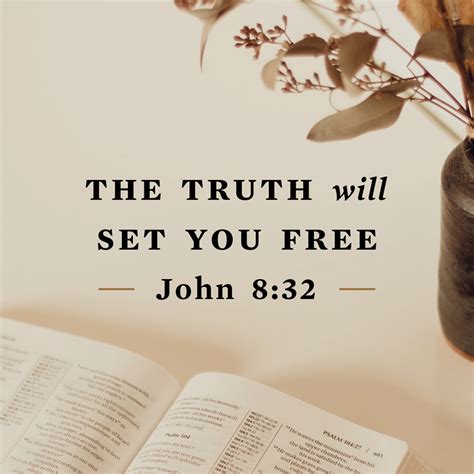 The truth will set you free.” (John 8:32)