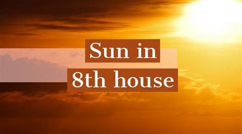 Sun in 8th House: How It Shapes Your Destiny and Personality