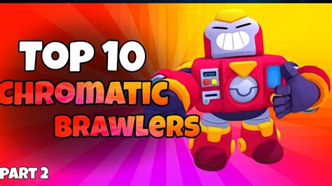 Top 10 Chromatic Brawlers You Need To Unlock 1st !!!/ part 2 - YouTube