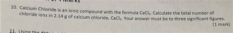 Solved Calcium Chloride is an ionic compound with the | Chegg.com