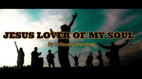 Jesus Lover Of My Soul By Hillsong Worship with lyrics - YouTube