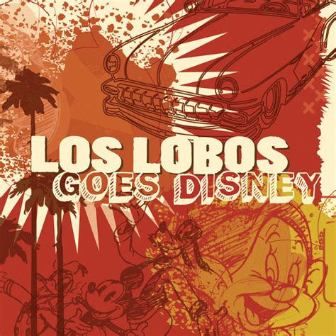 Los Lobos Goes Disney - Album by Los Lobos | Spotify