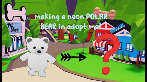 my best friend makes a neon polar bear in adopt me! - YouTube