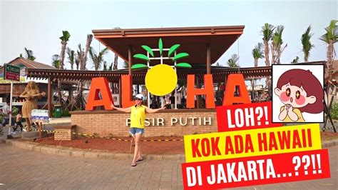 PIK 2 TERBARU: WISATA PANTAI DAN KULINER PALING ‘HOT’ DI JAKARTA | ALOHA PIK | Wisata di Jakarta ...