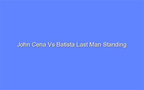 John Cena Vs Batista Last Man Standing - Bologny