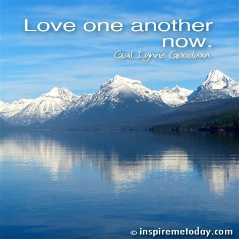 Love one another now. | Inspire Me Today®