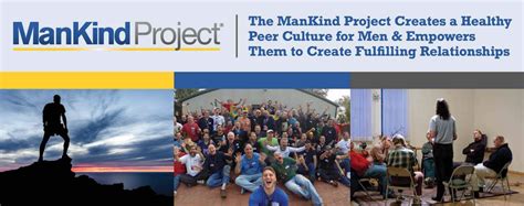 The ManKind Project Creates a Healthy Peer Culture for Men & Empowers Them to Create Fulfilling ...