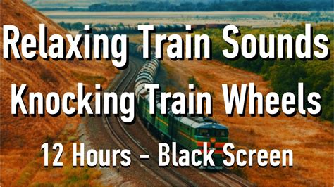 Long Train Sounds for Sleep : Night Train 12 Hour Sound. Knocking Train Wheels Black Screen ...