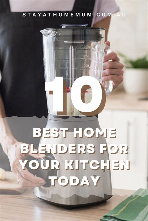 10 Best Home Blenders for your Kitchen Today - Stay at Home Mum