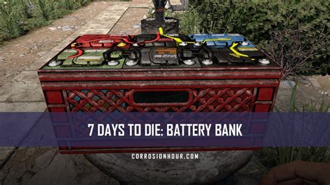 7 Days to Die: How to Craft and Use the Battery Bank - Corrosion Hour