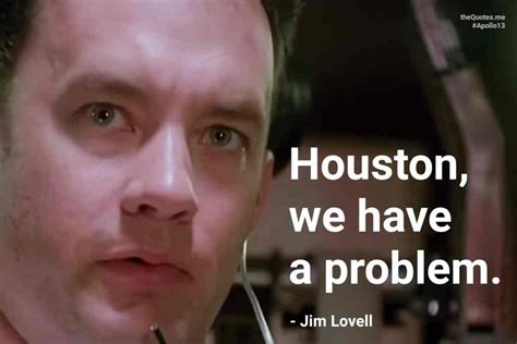 Houston, we have a problem. – memorable quotes from Movies, TV Shows & Songs