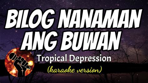 BILOG NANAMAN ANG BUWAN - TROPICAL DEPRESSION (karaoke version) - YouTube