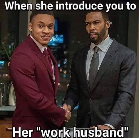 When she introduce you to her "work husband." | Husband meme, Husband humor, How to introduce ...