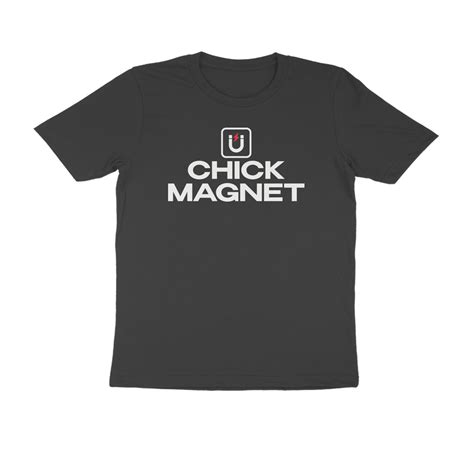 Chick Magnet, Funny T-shirt quotes and sayings - Manmarzee