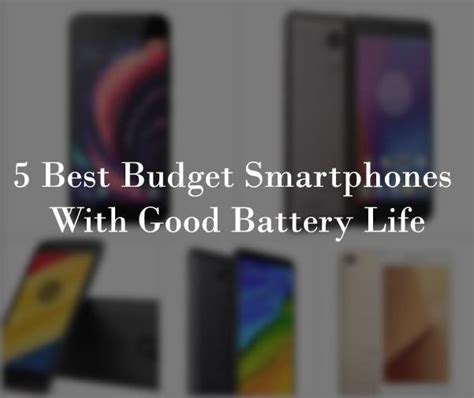 5 Best Budget Smartphones With Good Battery Life - Making Different