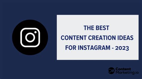 The Best Content Creation Ideas For Instagram 2023