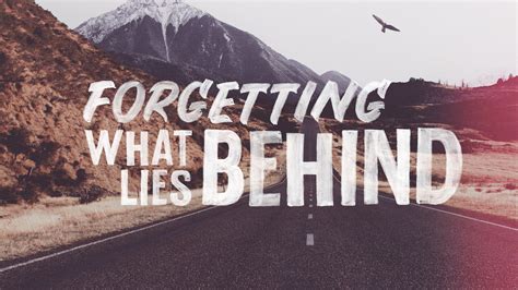 Forgetting What Lies Behind - Grace Fellowship