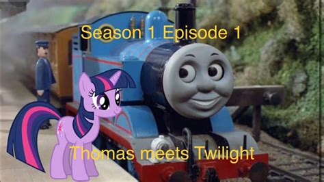 THOMAS, TWILIGHT SPARKLE AND FRIENDS season 1 episode 1 Thomas meets Twilight (pilot episode ...