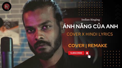 Ánh nắng của anh🇻🇳| INDIAN SINGING #Ánh_nắng_của_anh | COVER| ĐỨC PHÚC | HINDI x VIETNAMESE ...