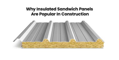 Why Insulated Sandwich Panels Are Popular In Construction - Oralium