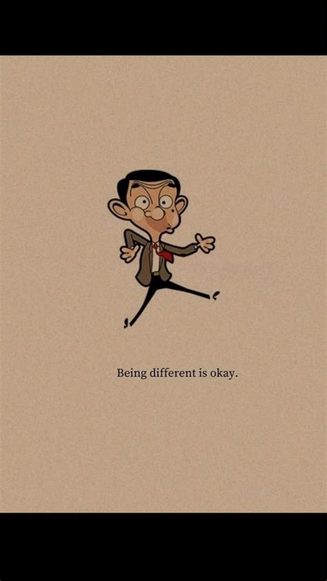 Life Lessons in Mr. Beans way | Cute inspirational quotes, Cute images with quotes, Mr bean quotes