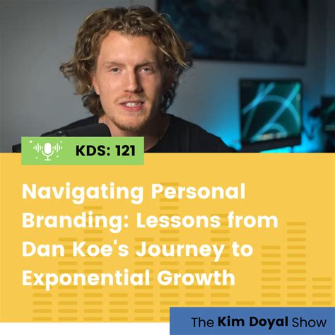 Navigating Personal Branding: Lessons From Dan Koe's Journey To Exponential Growth KDS:121 | Kim ...