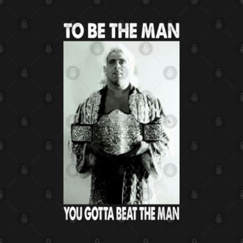 To Be The Man - Ric Wrestler Flair - You Gotta Beat The Man - Ric Flair ...